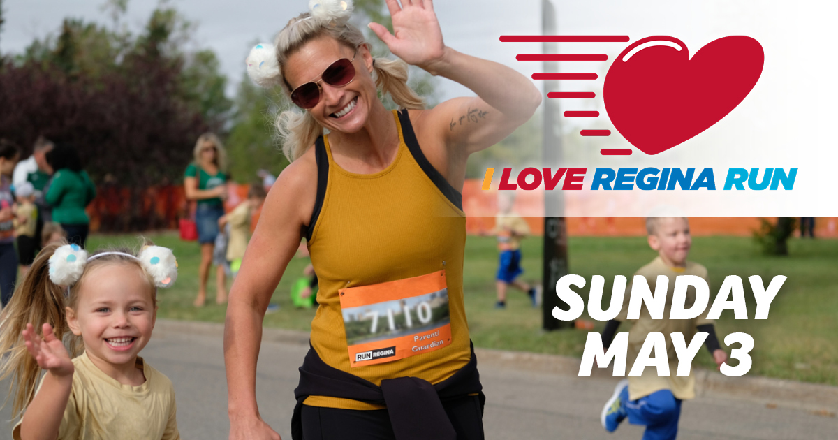 I Love Regina Run Sunday May 3 I Love Regina Run Sunday May 3